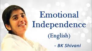 When we do not require anything from others. Emotional Independence Part 1 Bk Shivani English Youtube