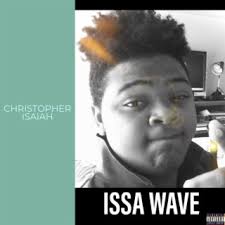 Download Christopher Isaiah album songs: ISSA WAVE
