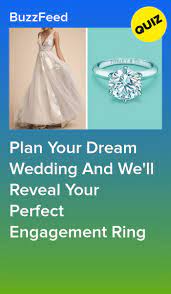Plan Your Dream Wedding And Reveal Your Perfect Engagement Ring Wedding Quiz Wedding Quiz Buzzfeed Crush Quizzes