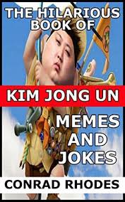 The family behind the beloved 2007 video is cashing in on the meme. Kim Jong Un Memes By Conrad Rhodes
