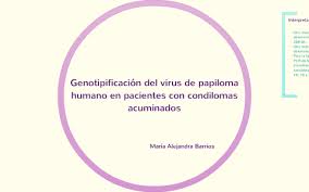 Would you prefer to view it in english? Genotipificacion Del Virus De Papiloma Humano En Pacientes De Condilomas Acuminados By Maria Alejandra Barrios Mercado