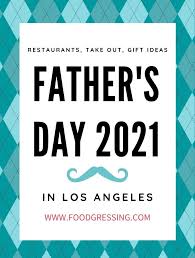 Though the date of father's day is not fixed in countries around the world and even the manner of celebrations differ in several countries but everywhere the spirit behind the celebration of festival is. Father S Day Los Angeles 2021 Brunch Lunch Dinner Takeout Gift Ideas