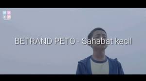 Lirik Lagu Betrand Peto Sahabat Kecil Lyrics Youtube Download lagu mp3, video, serta lirik terbaru. lirik lagu betrand peto sahabat kecil lyrics