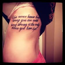 You never know how strong you are until being strong is the only choice you have left. strength tattoo on the ribs surrounded by bricks. Self Harm Tattoo Quotes Quotesgram