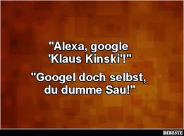 Alexa Google Klaus Kinski Lustige Bilder Spruche Witze Echt Lustig Witze Witzige Spruche Lustige Spruche