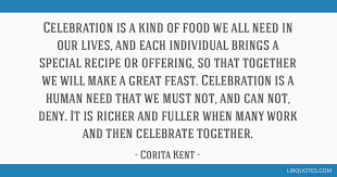 Let's celebrate the power of working together with the following collaboration quotes we have put together! Celebration Is A Kind Of Food We All Need In Our Lives And Each Individual Brings