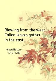 Blowing From The West Fallen Leaves Gather In The East Yoso Buson Japanese Poet Haiku Poetry Haiku Poetry Haiku Poems Japanese Haiku