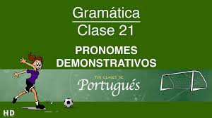 J 01 10 15 Aprender Portugues Clase 21 1 Pronomes Demonstrativos Pronomes Gramatica Aprender Portugues