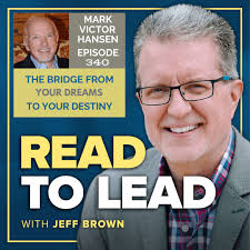 The Bridge From Your Dreams to Your Destiny with Mark Victor Hansen