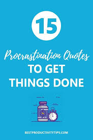 Make at least one definite move daily toward your goal. 15 Procrastination Quotes To Get Things Done Procrastination Quotes Productivity Quotes Motivation Encouragement Quotes