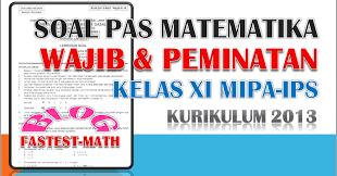 Contoh soal matematika kelas 7 smp tahun 2020/2021 semester 1,2 dan download kunci jawabannya/cara pembahasanya kurikulum 2013, pecahan, bilangan bulat, aljabar. Soal Pas Matematika Wajib Dan Peminatan Kelas 11 Xi Sma Mipa Ips Semester 1 Kurikulum 2013 Beserta Pembahasannya Fastest Math