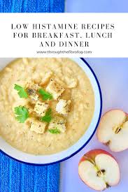 Low Histamine Recipes For Breakfast Lunch Dinner And Snacks Easy But Delicious Recipes Using Low His Low Histamine Diet Low Histamine Foods Diet Lunch Ideas