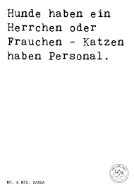 Es erschien im oktober 2010 im fischerverlag. Spruch Hunde Haben Ein Herrchen Oder Frauchen Katzen Haben Personal Spruche Zitat Zitate Lustig Spruche Zum Geburtstag Coole Spruche Lustige Spruche