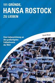 Rostock feiert aufstieg mit 7500 fans im stadion. 111 Grunde Hansa Rostock Zu Lieben Kieran Brown Ebook Legimi Online