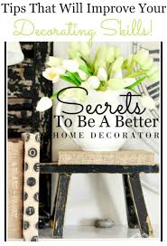 Secrets To Be A Better Home Decorator Here S What I Ve Learned From Blogging That Has Home Decor Tips Interior Decorating Dining Room Interior Decorating Help