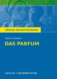 Learn vocabulary, terms and more with flashcards, games and other study tools. Das Parfum Von Patrick Suskind Konigs Erlauterungen Textanalyse Und Interpretation Mit Ausfuhrlicher Inhaltsangabe Und Abituraufgaben Mit Losungen By Bernd Matzkowski