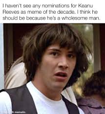 One fateful day in 2010, keanu reeves sat down on a bench in new york to enjoy a sandwich. Keanu Reeves For Meme Of The Decade Dankmemes