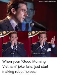Jul 22, 2010 · r/firearms: A Robot Office Alliance Making Robot Sounds When Your Good Morning Vietnam Joke Fails Just Start Making Robot Noises Meme On Me Me