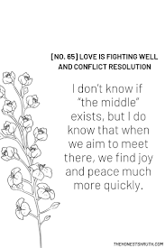 Ouote Of The Day Love Is Fighting Well And Conflict Resolution When We Aim To Meet In The Middle We Find Jo Conflict Resolution Conflicted Uplifting Quotes