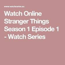 Dustin adopts a strange new pet, and eleven grows increasingly impatient. Watch Online Stranger Things Season 1 Episode 1 Watch Series Watches Online Stranger Things Season Empire Season