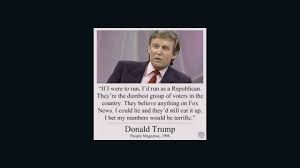 Social media users shared a quote attributed to donald trump alleging that he said republicans are the dumbest group of voters in the country.. That Donald Trump Quote Calling Republicans Dumb Fake Cnn