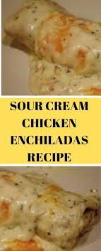 This sour cream chicken enchilada recipe is so ridiculously creamy and delicious. Pin On Recipes