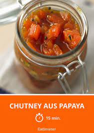 chutney aus papaya rezept rezepte chutney chutney rezepte