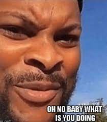 New Oh Baby What Is You Doing Meme Memes Crush Memes Vine Memes Bossip Memes