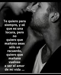 Eso Es Lo Quiero Para Siempre Que Seas El Amor De Mi Vida Te Quiero Para Siempre Frases De Amor Eterno Amor Y Sensualidad