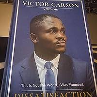 DISSATISFACTION: This Is Not The World, I Was Promised. eBook : CARSON,  VICTOR: Amazon.co.uk: Kindle Store