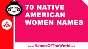 What are the most popular women's names in u.s. 70 Native American Women Names Www Namesoftheworld Net Youtube