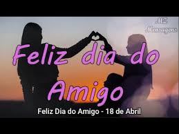 O amigo ama em todos os momentos; Feliz Dia Do Amigo 18 De Abril Dia Nacional Do Amigo Youtube