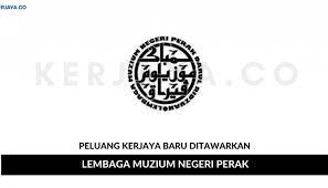 Portal rasmi lembaga muzium negeri perak. Lembaga Muzium Negeri Perak Kerja Kosong Kerajaan