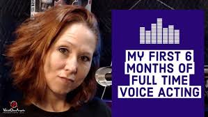 Update: My first 6 months of Full Time Voice Acting!
