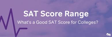 Sat Score Range Whats A Good Sat Score For Colleges