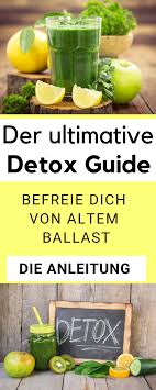 Deinen Der Detox Entgifte Entgiften Entschlackst Gesamten Guide Korper Der Detox Guide So Entschlac Entgiften Entgiftende Lebensmittel Entgiftungskur