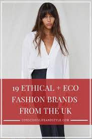 And this is good thing; 19 Sustainable And Ethical Fashion Brands From The Uk These English Labels Have Eco Friendly Trousers Uk Fashion Brands Ethical Fashion Brands Vegan Fashion