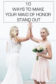 10 Ways To Make Your Maid Of Honor Stand Out Maid Of Honor Maid Of Honor Dress Different Maid Of Honour Dresses