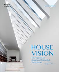 Ravagnani was more than efficient and caring. House Vision New Spaces For Japanese Residential Architecture Miyake Masahiro 9781864706321 Amazon Com Books