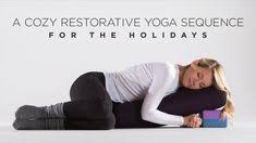 A Cozy Restorative Yoga Sequence For The Holidays Restorative Yoga Sequence Relaxing Yoga Restorative Yoga