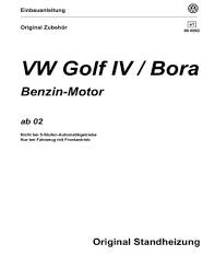 C o p y i n g f o r p r i v a t e o r c o m m e r c i a l f p u r p o s e s, i n p a r t o r i n w h o le, i s n o t ip e r m. Vw Golf Iv Bora Benzin Motor Original Standheizung Ab 02 Manualzz