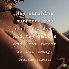 Find out why famous authors and poets love the sun. 84 Sunshine Quotes To Brighten Your Heart