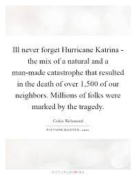 Ill Never Forget Hurricane Katrina The Mix Of A Natural And A Picture Quotes