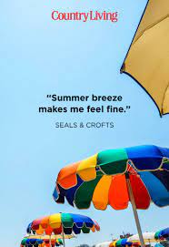 Here's everything you need to know about it. 42 Best Summer Quotes Inspirational Warm Weather Sayings