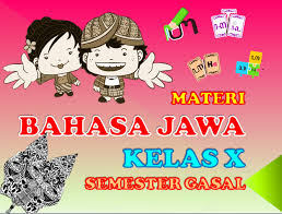 Soal uas ukk bahasa jawa kelas 1 sd semester 2 dan kunci jawaban 24 mei 2017 11 februari 2020 admin bimbel brilian 3 komentar a. Materi Bahasa Jawa Kelas X Semester Gasal Basa Jawa