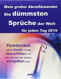 Lebensweisheiten für jeden tag von grafik werkstatt das original | 1. Abreisskalender Die Dummsten Spruche 2019 Kalender