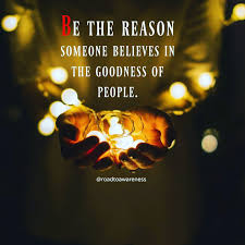 Be The Reason Someone Believes In The Goodness Of People Be The Reason Someone Believes In The Goodness Of People Roadtoawareness Wakeupcall Staypositive Trustgod Cool Words Good Morning Images Positive Quotes