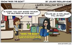 The only answer that i, or anybody, can give to this tidak is a negative word for verbs. Idiom Miss The Boat Learn English With Demi