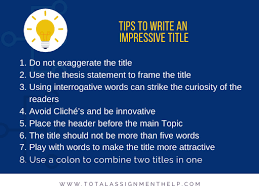 Change the wording to make your title sound more catchy and positive. How To Title An Essay Total Assignment Help