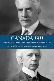 Canada 1911: The Decisive Election that Shaped the Country eBook :  MacKenzie, David, Dutil, Patrice: Amazon.ca: Books